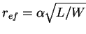 $r_{ef} = \alpha \sqrt{L/W}$