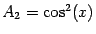 $ A_2=\cos^2(x)$