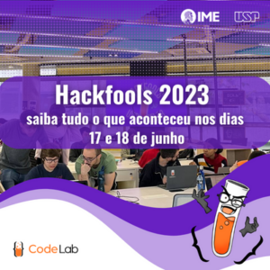 Hackfools 2023: saiba tudo o que aconteceu nos dias 17 e 18 de junho