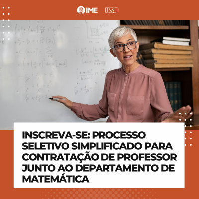 Processo seletivo simplificado para contratação de Professor junto ao Departamento de Matemática do IME-USP (Edital ATAac 001/2024)