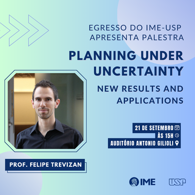 Egresso do IME-USP apresenta a palestra “Planning under Uncertainty: new results and applications”