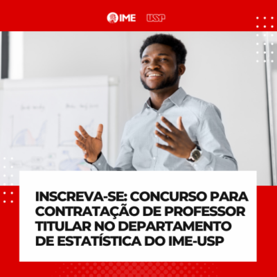 Concurso para contratação de de Professor Titular junto ao Departamento de Estatística do IME-USP (Edital ATAc 029/2023)