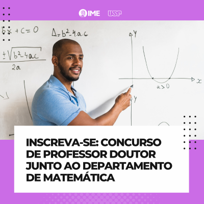 Concurso para contratação de três Professores Doutores junto ao Departamento de Matemática do IME-USP (Edital ATAc 019/2024)