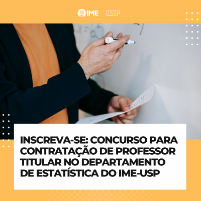 Concurso para contratação de Professor Titular junto ao Departamento de Estatística do IME-USP (Edital ATAc-044/2023)