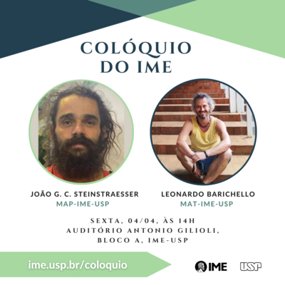 Colóquio do IME com João Guilherme Steinstraesser e Leonardo Barichello (IME-USP)