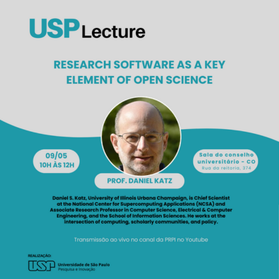 Pró-Reitoria de Pesquisa e Inovação da USP promove a palestra “Research software as a key element of open science” com Daniel S. Katz