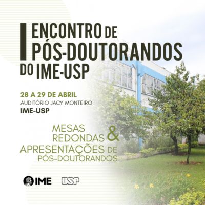 I Encontro de Pós-Doutorandos do IME-USP acontece nos dias 28 e 29 de abril
