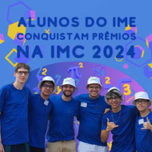 Alunos do IME conquistam prêmios na International Mathematics Competition de 2024