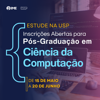 Inscrições Abertas para a Pós-Graduação em Ciência da Computação no IME-USP