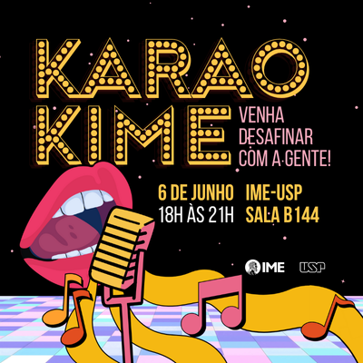 Comissão de Inclusão e Pertencimento do IME-USP promove “KaraokIME”
