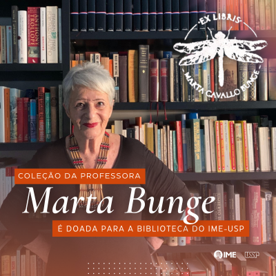 Coleção da Professora Marta Bunge é doada para a Biblioteca do IME-USP