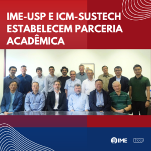 Parceria entre IME-USP e ICM-SUSTech é iniciada