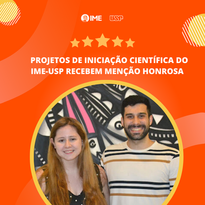 Projetos de Iniciação Científica do IME recebem menção honrosa