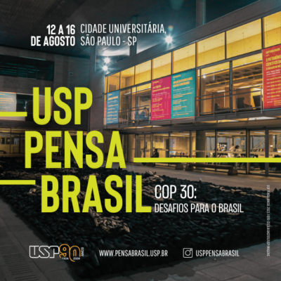 3° edição do evento “USP Pensa Brasil” discute COP 30 e o futuro ambiental do país