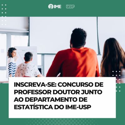 Concurso para contratação de Professor Doutor junto ao Departamento de Estatística do IME-USP (Edital ATAc 020/2024)