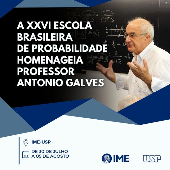 A 26ª Escola Brasileira de Probabilidade homenageia Professor Antonio Galves