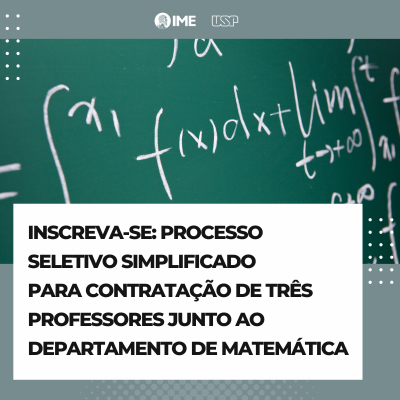 Processo Seletivo Simplificado para contratação de três docentes por prazo determinado junto ao Departamento de Matemática do IME-USP (Edital ATAc 028/2024)