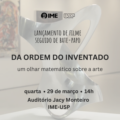 IME – USP apresenta o documentário Da ordem do inventado – um olhar matemático sobre a arte