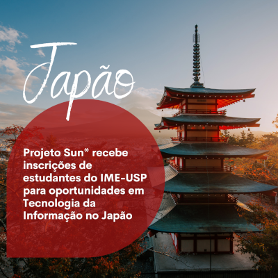 Projeto Sun* recebe inscrições de estudantes do IME-USP para oportunidades em Tecnologia da Informação no Japão