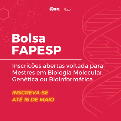 Inscrições abertas para Bolsa FAPESP voltada para Mestres em Biologia Molecular, Genética ou Bioinformática