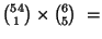 ${{54} \choose 1} \times {{6} \choose 5} \ = $