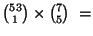 ${{53} \choose 1} \times {{7} \choose 5} \ = $