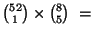 ${{52} \choose 1} \times {{8} \choose 5} \ = $