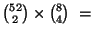 ${{52} \choose 2} \times {{8} \choose 4} \ = $