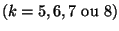 $( k = 5, 6, 7 \hbox{ ou } 8 ) $