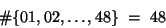 \begin{displaymath}\char93  \{ 01, 02, \dots, 48 \} \ = \ 48 \end{displaymath}