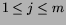 $1 \leq j \leq m$