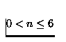 $0 < n \le 6$