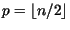 $p=\lfloor n/2 \rfloor$