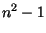 $n^2 -1$