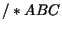 $/ * A B C $
