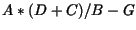 $A * (D + C) / B - G$