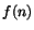 $f(n)$