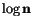 $\mathbf{\log n}$