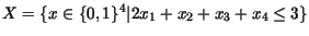 $X = \{ x \in \{0,1\}^4 \vert 2x_1 + x_2 + x_3 + x_4 \le 3\}$