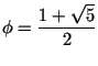 $\displaystyle{\phi = \frac{1 + \sqrt 5}{2}}$