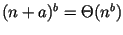 $(n+a)^b =
\Theta(n^b)$