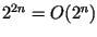 $2^{2n}=O(2^n)$