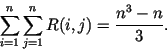 \begin{displaymath}\sum_{i=1}^n \sum_{j=1}^n R(i,j) = \frac{n^3 - n}{3}. \end{displaymath}