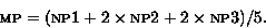 \begin{displaymath}\mbox{\textsc{mp}} = (\mbox{\textsc{np1}} +
2 \times \mbox{\textsc{np2}} +
2 \times \mbox{\textsc{np3}})/5.\end{displaymath}