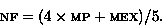 \begin{displaymath}\mbox{\textsc{nf}} = (4 \times \mbox{\textsc{mp}} + \mbox{\textsc{mex}})/5.
\end{displaymath}