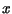 $ x$
