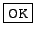 \fbox{\texttt{OK}}