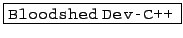 \fbox{\texttt{Bloodshed} \texttt{Dev-C++} }