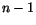 $n-1$