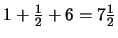 $1+\frac{1}{2}+6=7\frac{1}{2}$